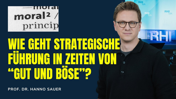 Wie geht strategische Führung in Zeiten von "Gut und Böse"?