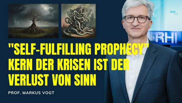 "Self-Fulfilling Prophecy" Kern der Krisen ist der Verlust von Sinn. Prof. Dr. Markus Vogt
