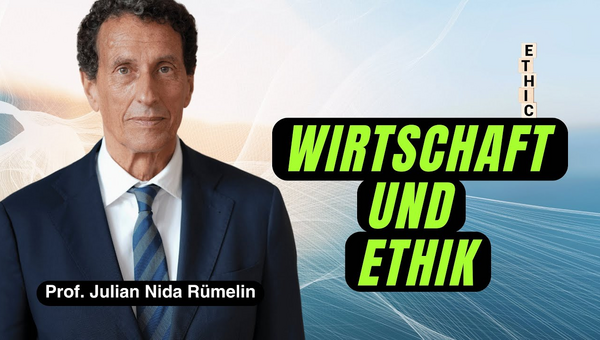 Zum Verhältnis von Wirtschaft und Ethik. Prof. Dr. Julian Nida-Rümelin