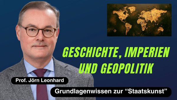 Geschichte, Imperien und Geopolitik. Prof. Jörn Leonhard