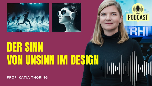 Der Sinn vom Unsinn im Design. Prof. Katja Thoring