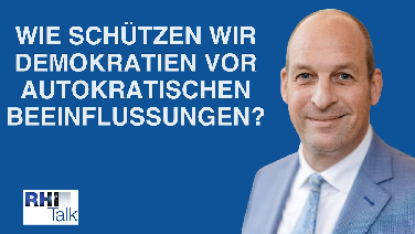 RHI-Talk 7: Wie schützen wir Demokratien vor autokratischen Beeinflussungen?