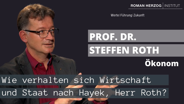 "Wie verhalten sich Wirtschaft und Staat nach Hayek, Herr Roth?" Steffen Roth