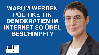 RHI-Talk 6: Warum werden Politiker in Demokratien im Internet so übel beschimpft?