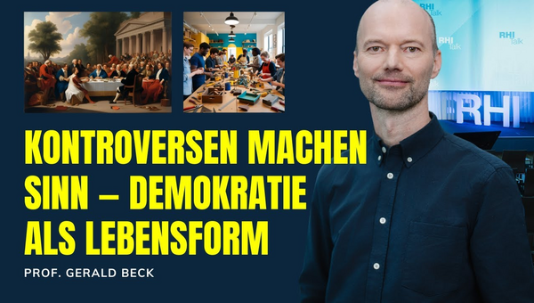 Kontroversen machen Sinn - Demokratie als Lebensform. Prof. Gerald Beck